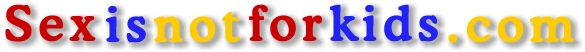 Sexisnotforkids.com
